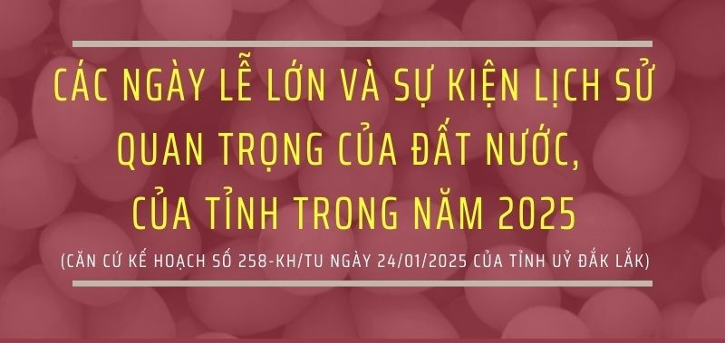 [inforgraphic] Các ngày lễ lớn và sự kiện lịch sử quan trọng của đất nước,  của tỉnh trong năm 2025